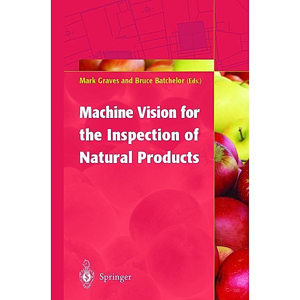 Machine Vision for the Inspection of Natural Products, M. Graves, Bruce G. Batchelor