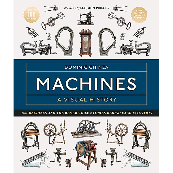 Machines: A Visual History, Dominic Chinea