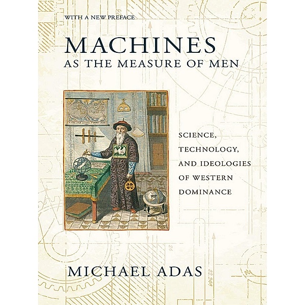 Machines as the Measure of Men / Cornell Studies in Comparative History, Michael Adas