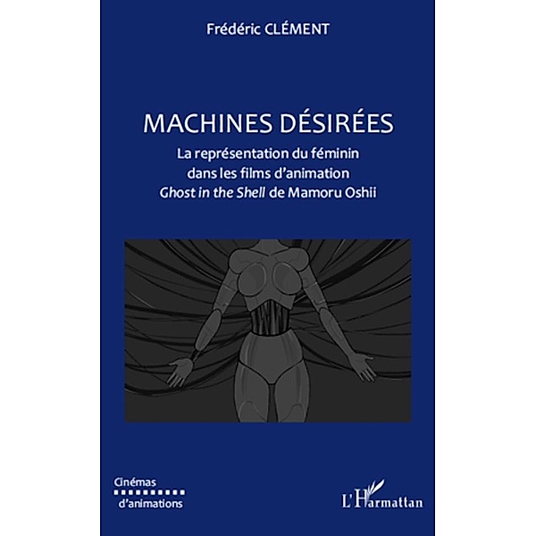 Machines desirees - la representation du feminin dans les fi, Frederic Clement Frederic Clement