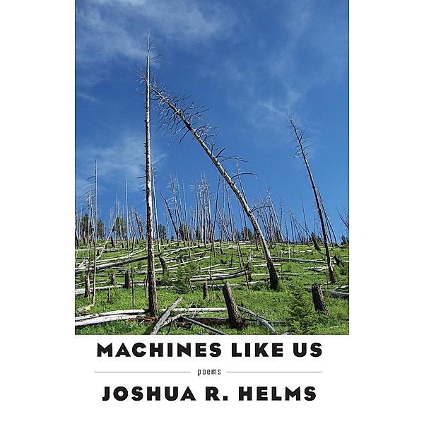 Machines Like Us, Joshua R. Helms