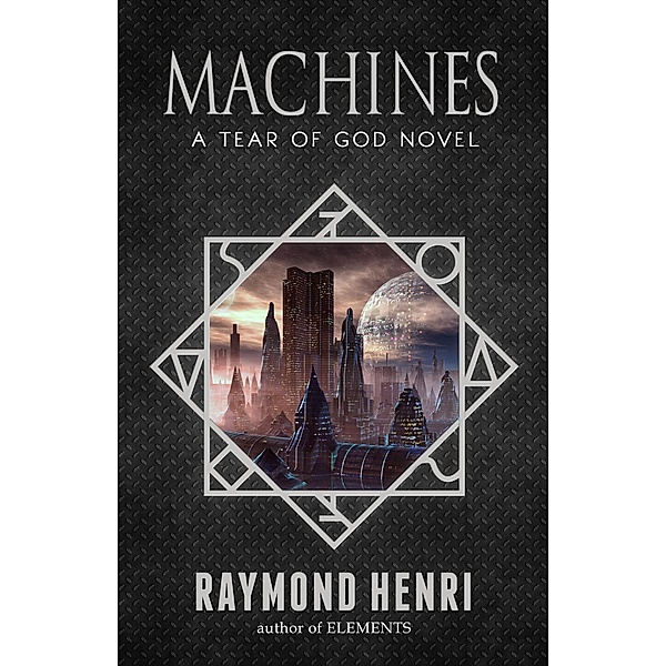 Machines (Tear of God, #2) / Tear of God, Raymond Henri