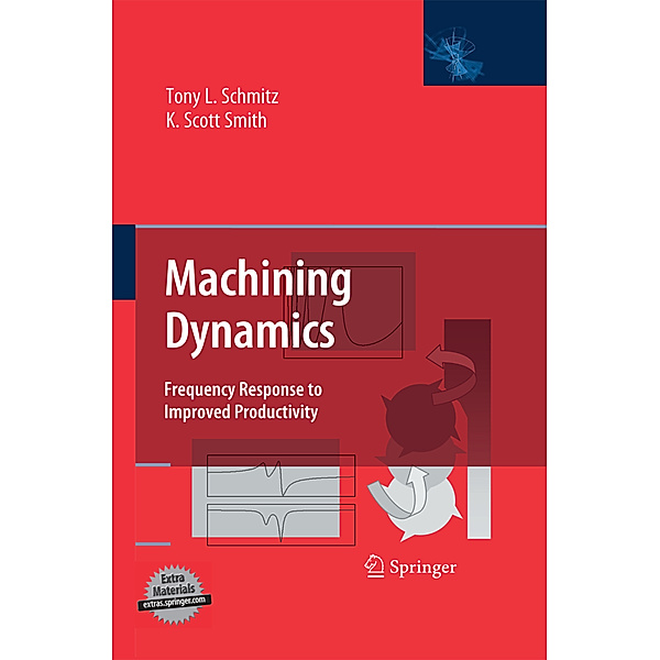 Machining Dynamics, Tony L. Schmitz, K. Scott Smith