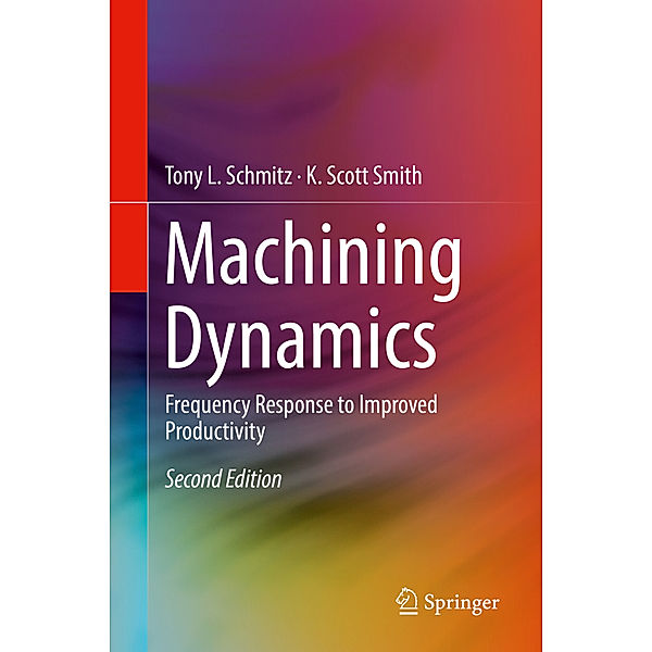 Machining Dynamics, Tony L. Schmitz, K. Scott Smith