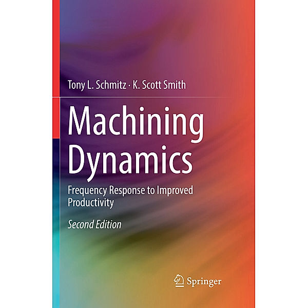 Machining Dynamics, Tony L. Schmitz, K. Scott Smith