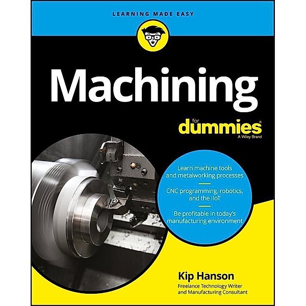 Machining For Dummies, Kip Hanson