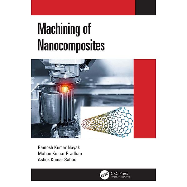 Machining of Nanocomposites, Ramesh Kumar Nayak, Mohan Kumar Pradhan, Ashok Kumar Sahoo
