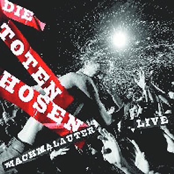 Machmalauter - Live, Die Toten Hosen