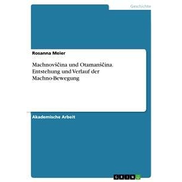 Machnovscina und Otamanscina. Entstehung und Verlauf der Machno-Bewegung, Rosanna Meier