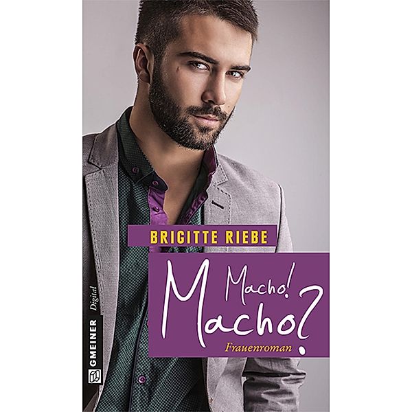 Macho! Macho? / Frauenromane im GMEINER-Verlag, Brigitte Riebe