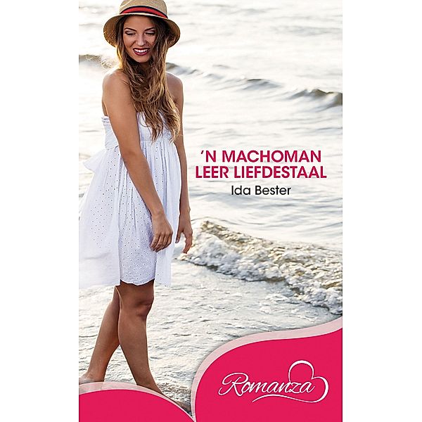 Machoman leer liefdestaal, 'n / Romanza, Ida Bester