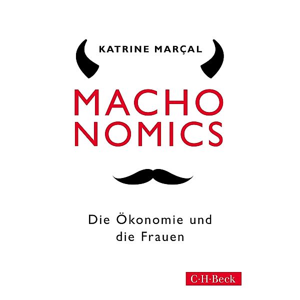 Machonomics / Beck Paperback Bd.6235, Katrine Marçal