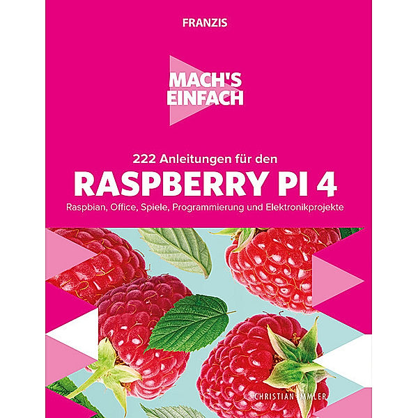 Mach's einfach! / 222 Anleitungen für den Raspberry Pi 4, Christian Immler