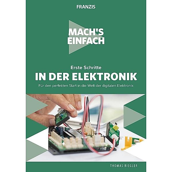 Mach's einfach: Erste Schritte in der Elektronik, Thomas Riegler