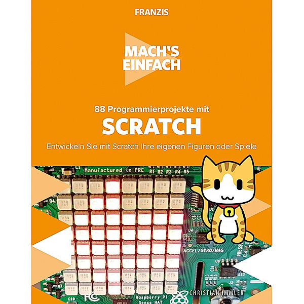 Mach's einfach! / Mach's einfach: 88 Programmierprojekte mit Scratch, Christian Immler