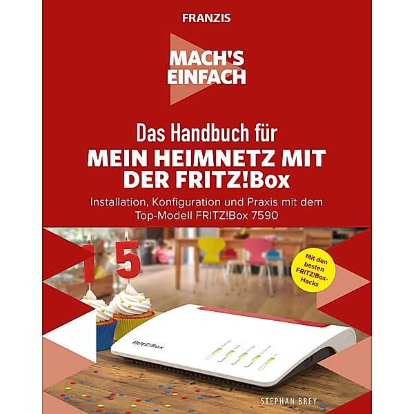 Mach's einfach: Mein Heimnetzwerk mit der Fritz!Box / Mach's einfach, Stephan Brey