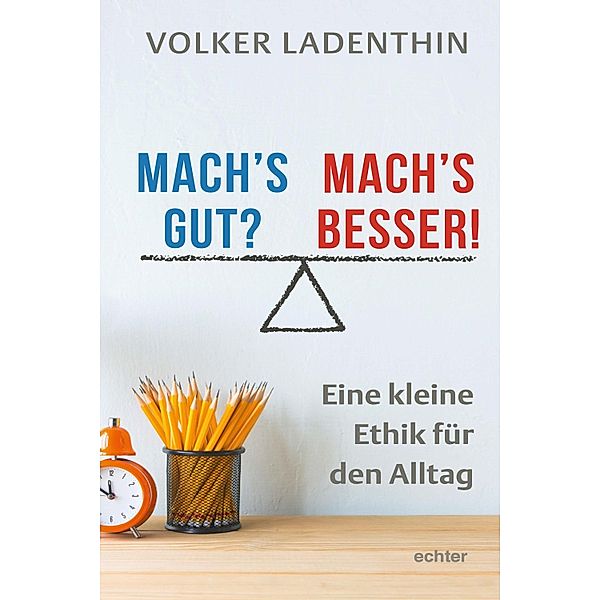 Mach's gut? Mach's besser!, Volker Ladenthin