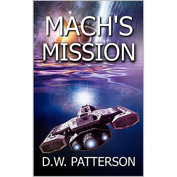 Mach's Mission (Wormhole Series, #2) / Wormhole Series, D. W. Patterson