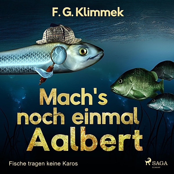 Mach's noch einmal Aalbert - Fische tragen keine Karos (Ungekürzt), F. G. Klimmek