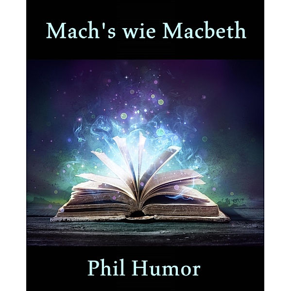 Mach's wie Macbeth, Phil Humor