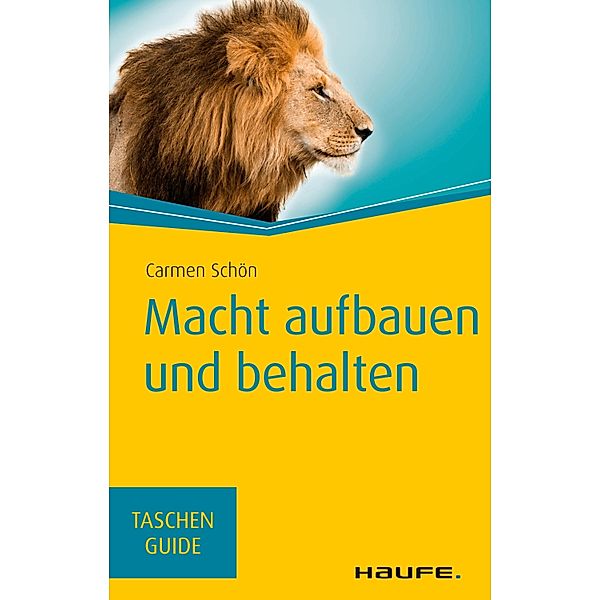 Macht aufbauen und behalten / Haufe TaschenGuide Bd.289, Carmen Schön