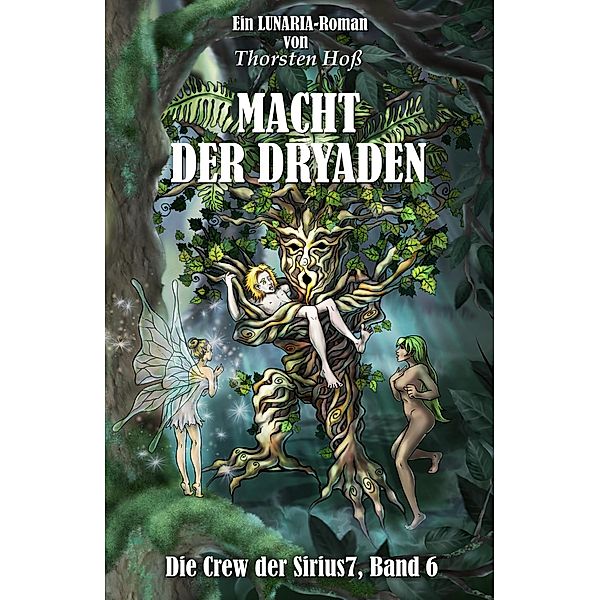 Macht der Dryaden / Die Crew der Sirius7 Bd.6, Thorsten Hoß