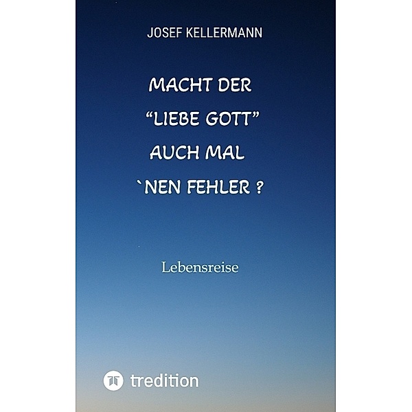 Macht der liebe Gott auch mal ´nen Fehler, Josef Kellermann