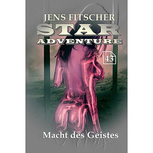 Macht des Geistes (STAR ADVENTURE 43), Jens Fitscher