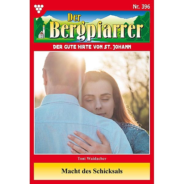 Macht des Schicksals / Der Bergpfarrer Bd.396, TONI WAIDACHER