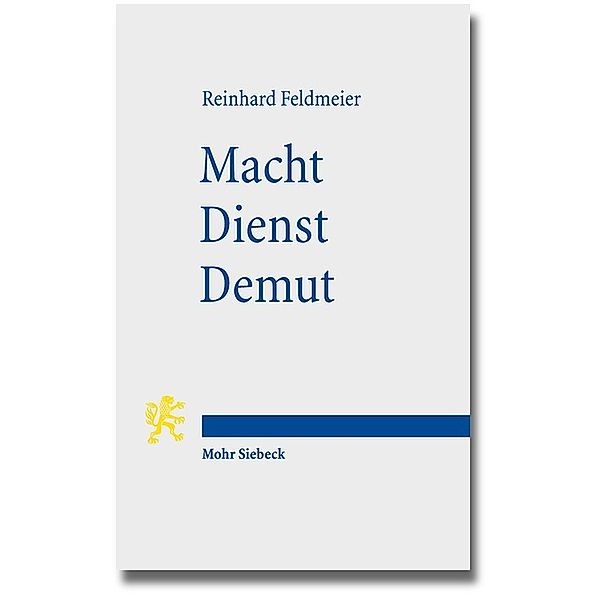 Macht - Dienst - Demut, Reinhard Feldmeier