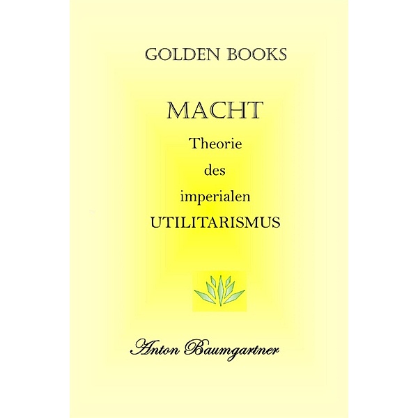 MACHT / Golden Books Bd.2, Anton Baumgartner
