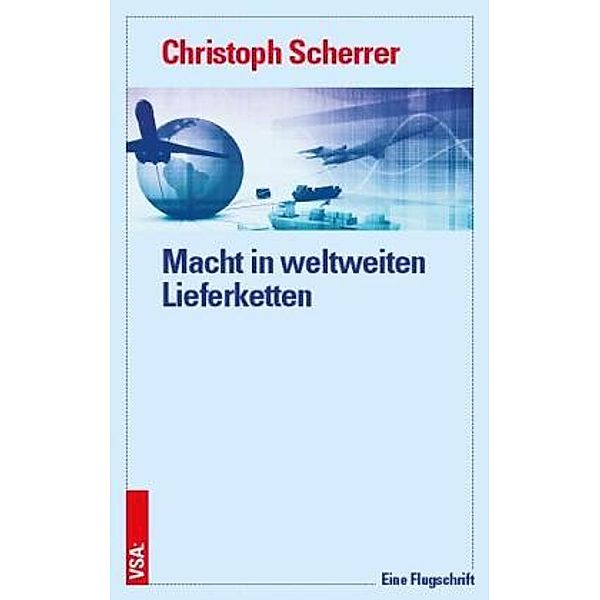 Macht in weltweiten Lieferketten, Christoph Scherrer