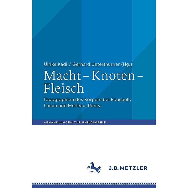 Macht - Knoten - Fleisch / Abhandlungen zur Philosophie