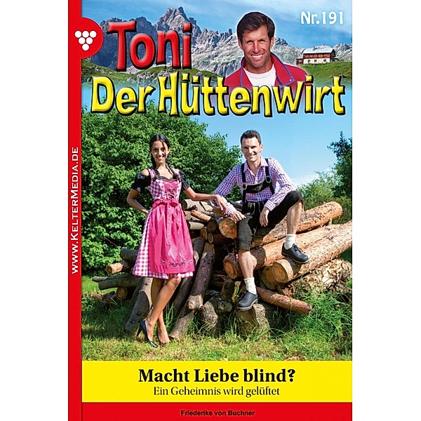 Macht Liebe blind? / Toni der Hüttenwirt Bd.191, Friederike von Buchner
