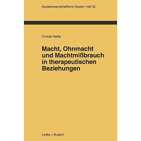 Macht, Ohnmacht und Machtmissbrauch in therapeutischen Beziehungen / Sozialwissenschaftliche Studien Bd.32