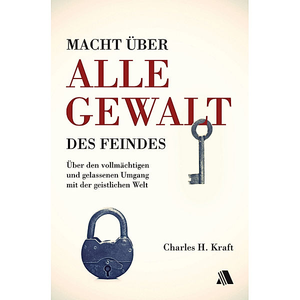 Macht über alle Gewalt des Feindes, Charles H. Kraft