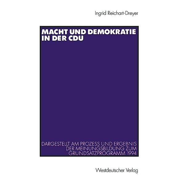 Macht und Demokratie in der CDU / Schriften des Otto-Stammer-Zentrums im Otto-Suhr-Institut der Freien Universität Berlin Bd.89, Ingrid Reichart-Dreyer