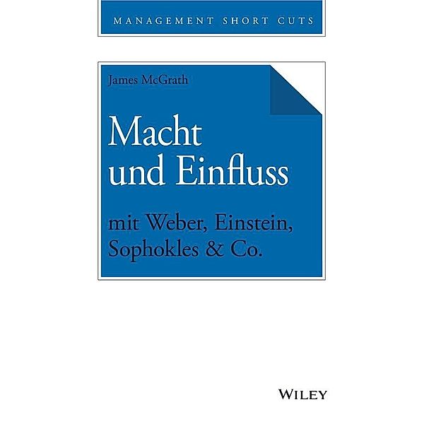 Macht und Einfluss mit Weber, Einstein, Sophokles & Co., James McGrath