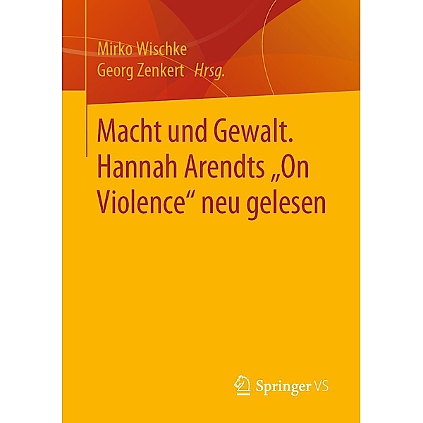 Macht und Gewalt. Hannah Arendts On Violence neu gelesen