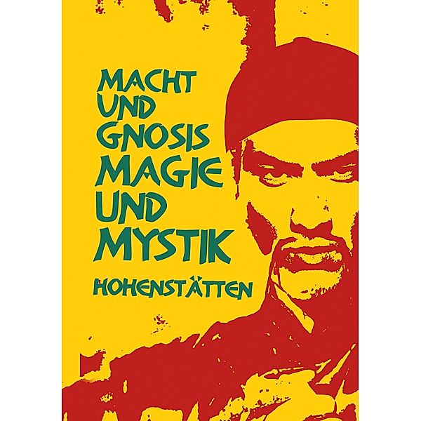 Macht und Gnosis - Magie und Mystik, Johnnes H. von Hohenstätten