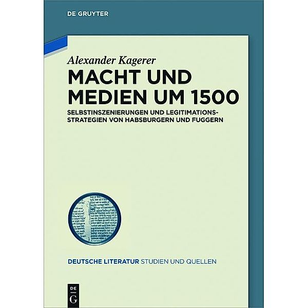 Macht und Medien um 1500 / Deutsche Literatur. Studien und Quellen Bd.23, Alexander Kagerer