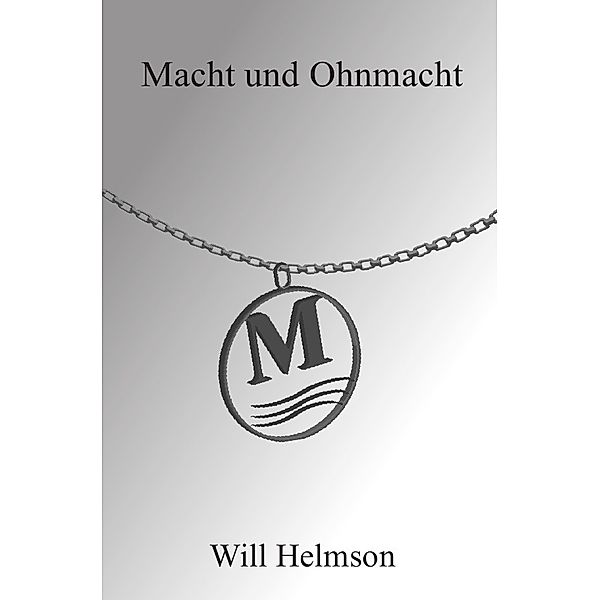 Macht und Ohnmacht, Will Helmson