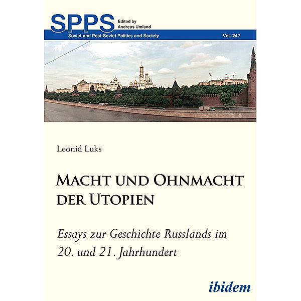 Macht und Ohnmacht der Utopien: Essays zur Geschichte Russlands im 20. und 21. Jahrhundert, Leonid Luks