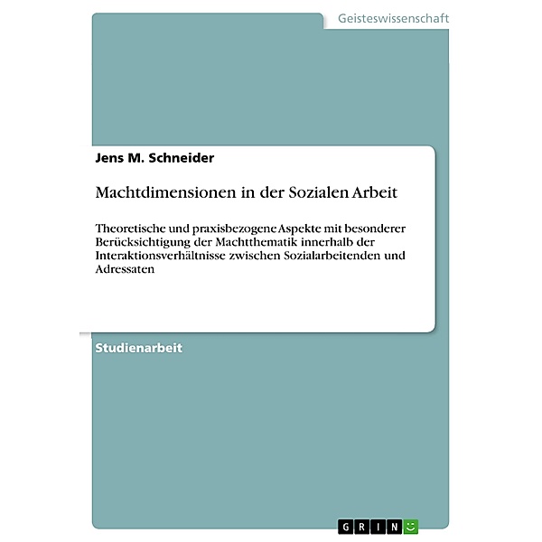 Machtdimensionen in der Sozialen Arbeit, Jens M. Schneider