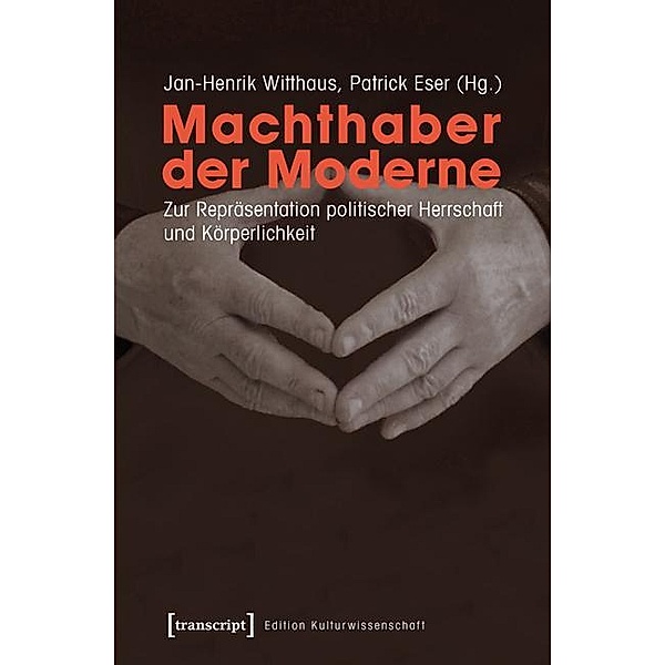 Machthaber der Moderne / Edition Kulturwissenschaft Bd.68