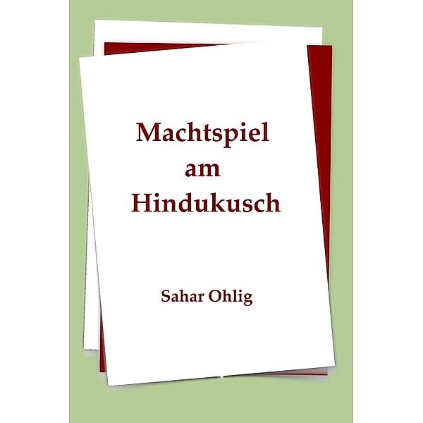 Machtspiel am Hindukusch, Sahar Ohlig