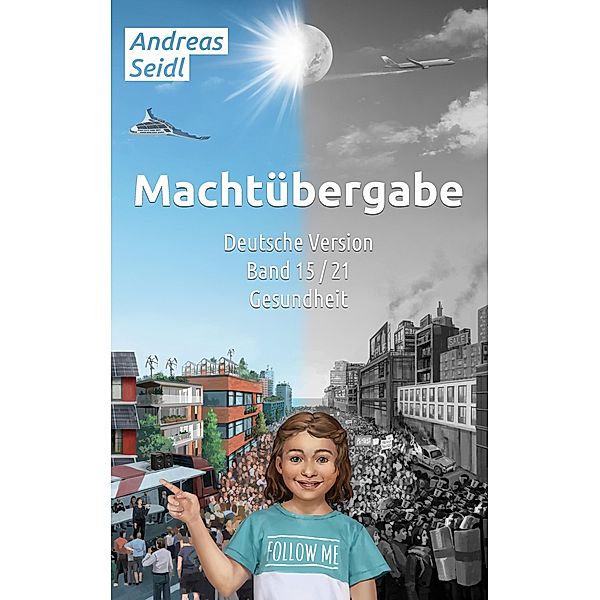 Machtübergabe - Gesundheit / Machtübergabe - Deutsche Version Bd.15, Andreas Seidl