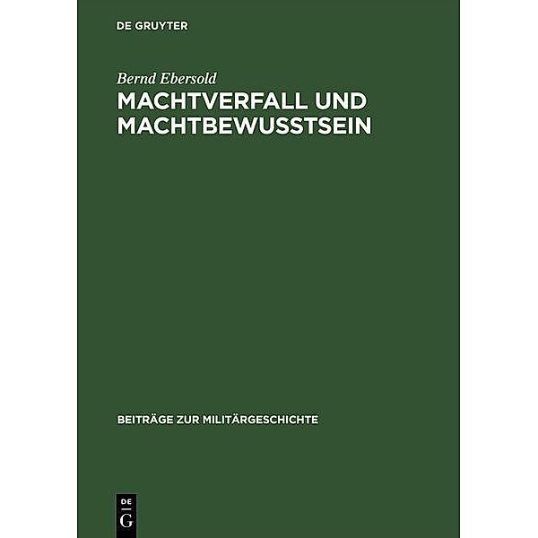 Machtverfall und Machtbewusstsein / Beiträge zur Militärgeschichte Bd.31, Bernd Ebersold