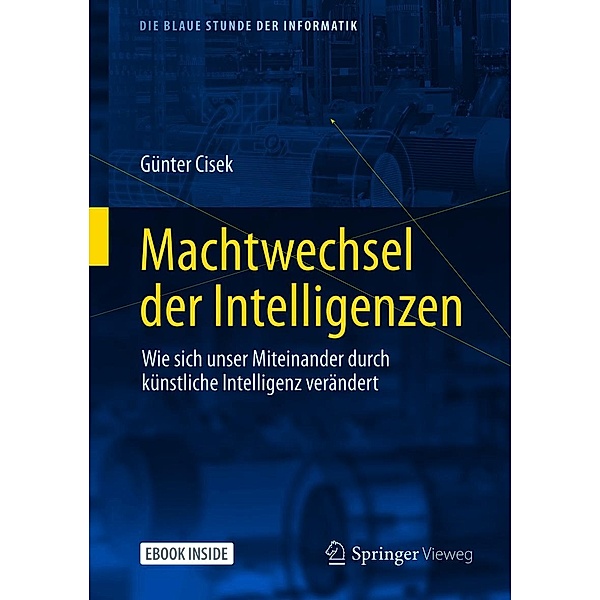Machtwechsel der Intelligenzen / Die blaue Stunde der Informatik, Günter Cisek