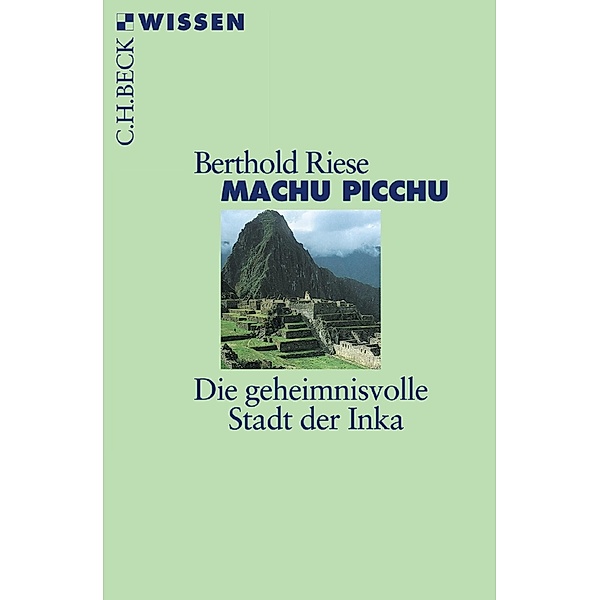 Machu Picchu / Beck'sche Reihe Bd.2341, Berthold Riese